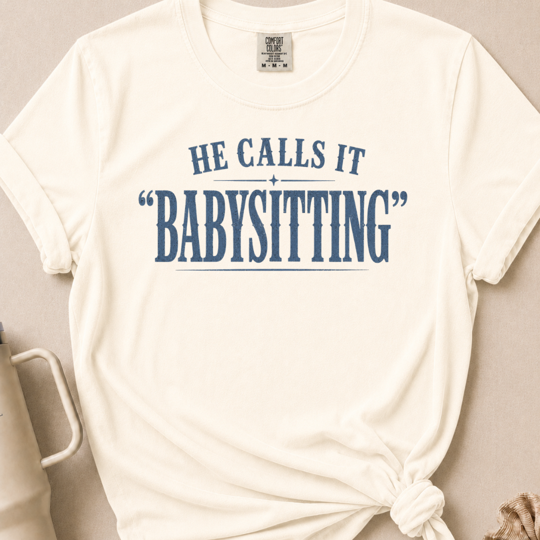 He Calls it Babysitting T-shirt 1