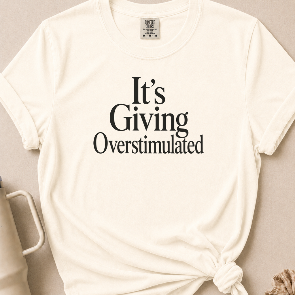 It's Giving Overstimulated T-shirt