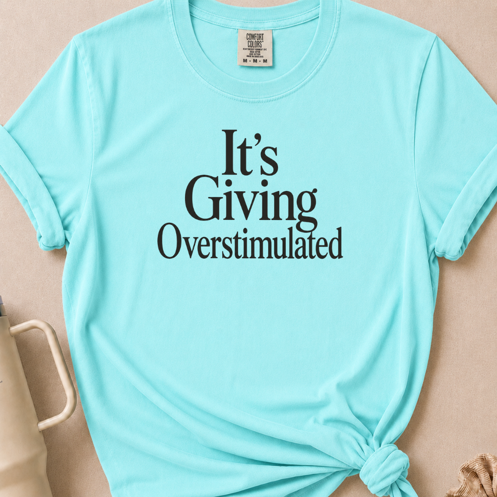 It's Giving Overstimulated T-shirt