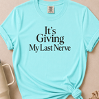 It's Giving My Last Nerve T-shirt