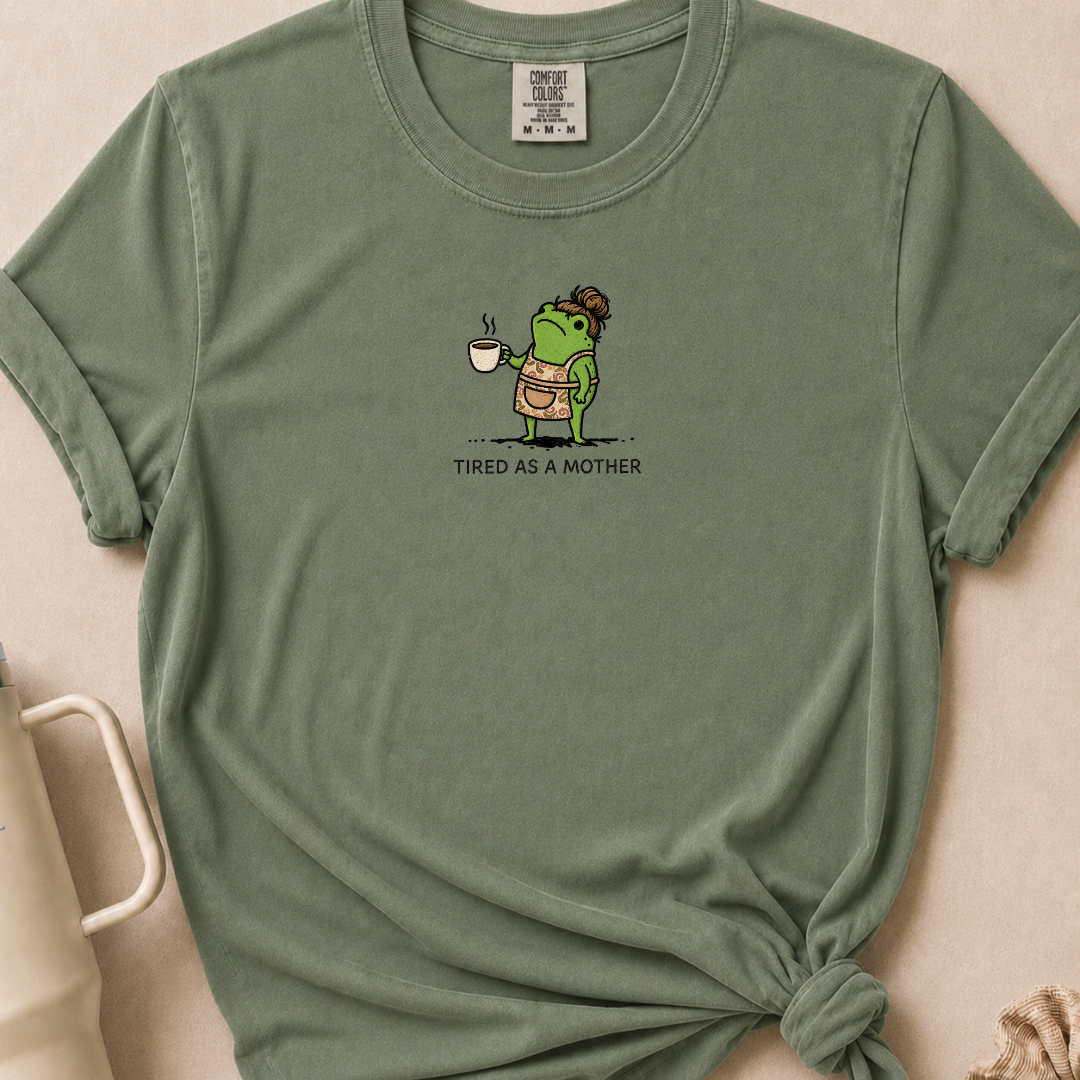 Tired as a Mother Comfort Colors Tshirt