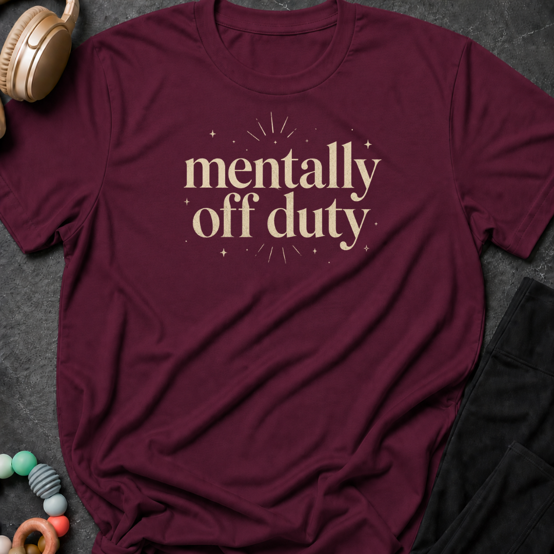 Mentally Off Duty T-Shirt
