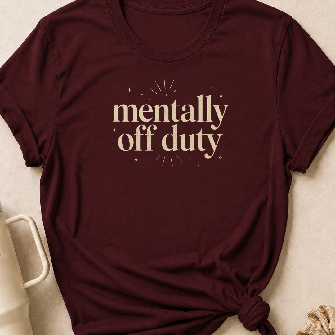 Mentally Off Duty T-Shirt