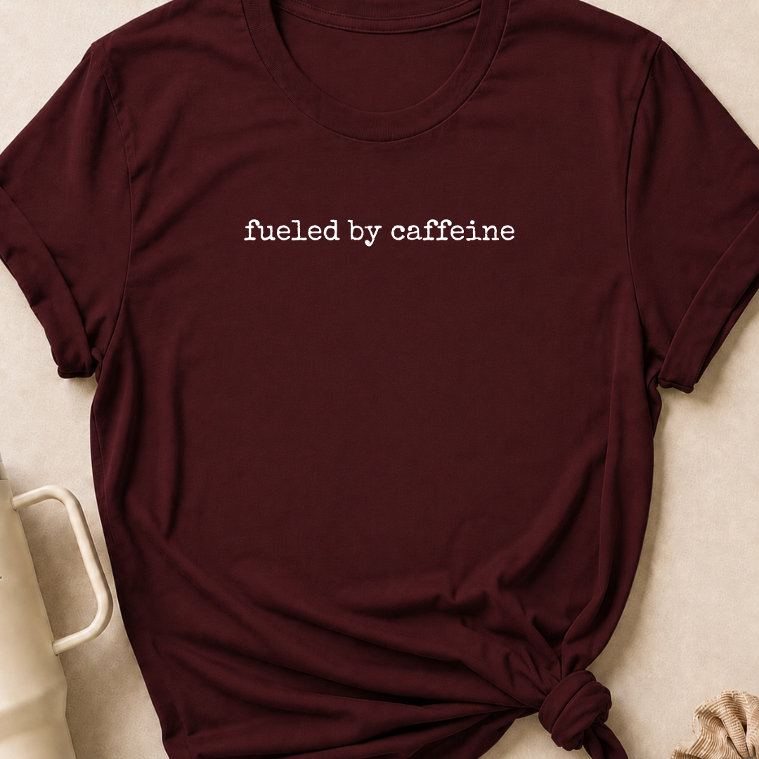 Fueled By Caffeine T-Shirt