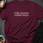Life Happens Coffee Helps T-Shirt