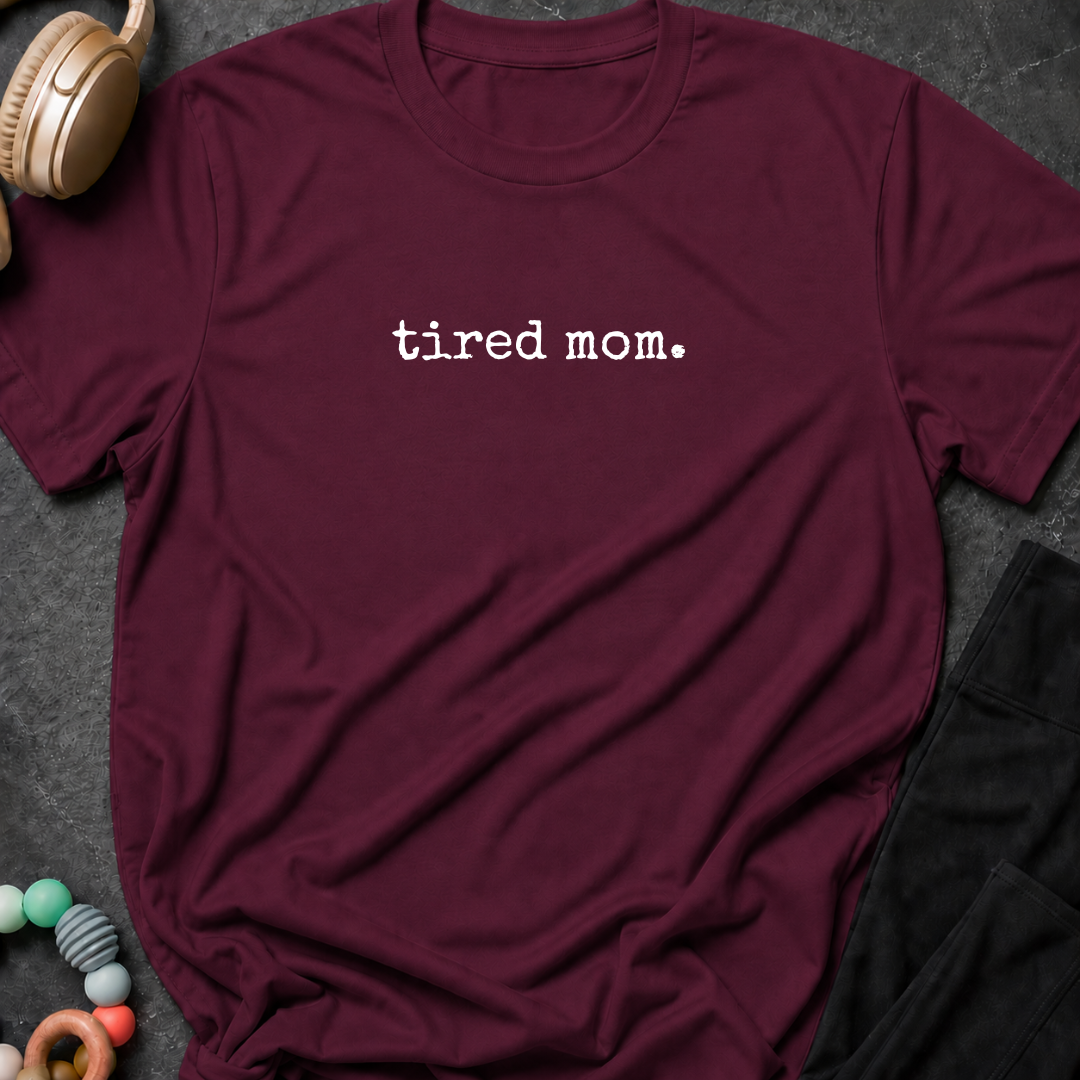 Tired Mom T-Shirt