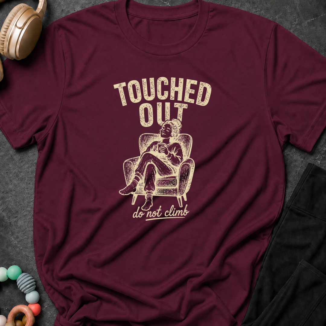 Touched Out Do Not Climb T-Shirt