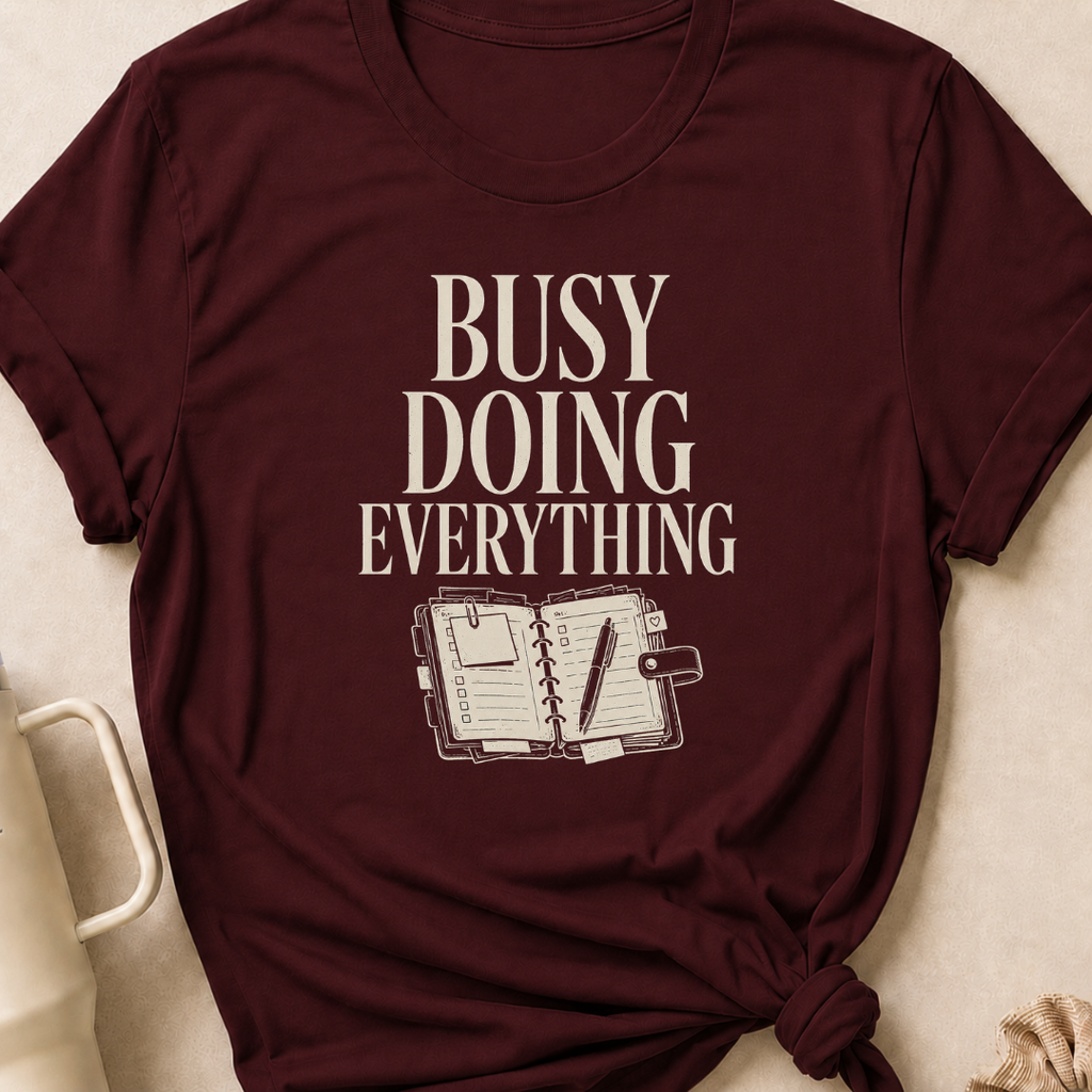 Busy Doing Everything T-Shirt
