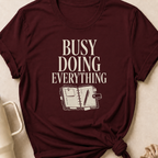 Busy Doing Everything T-Shirt
