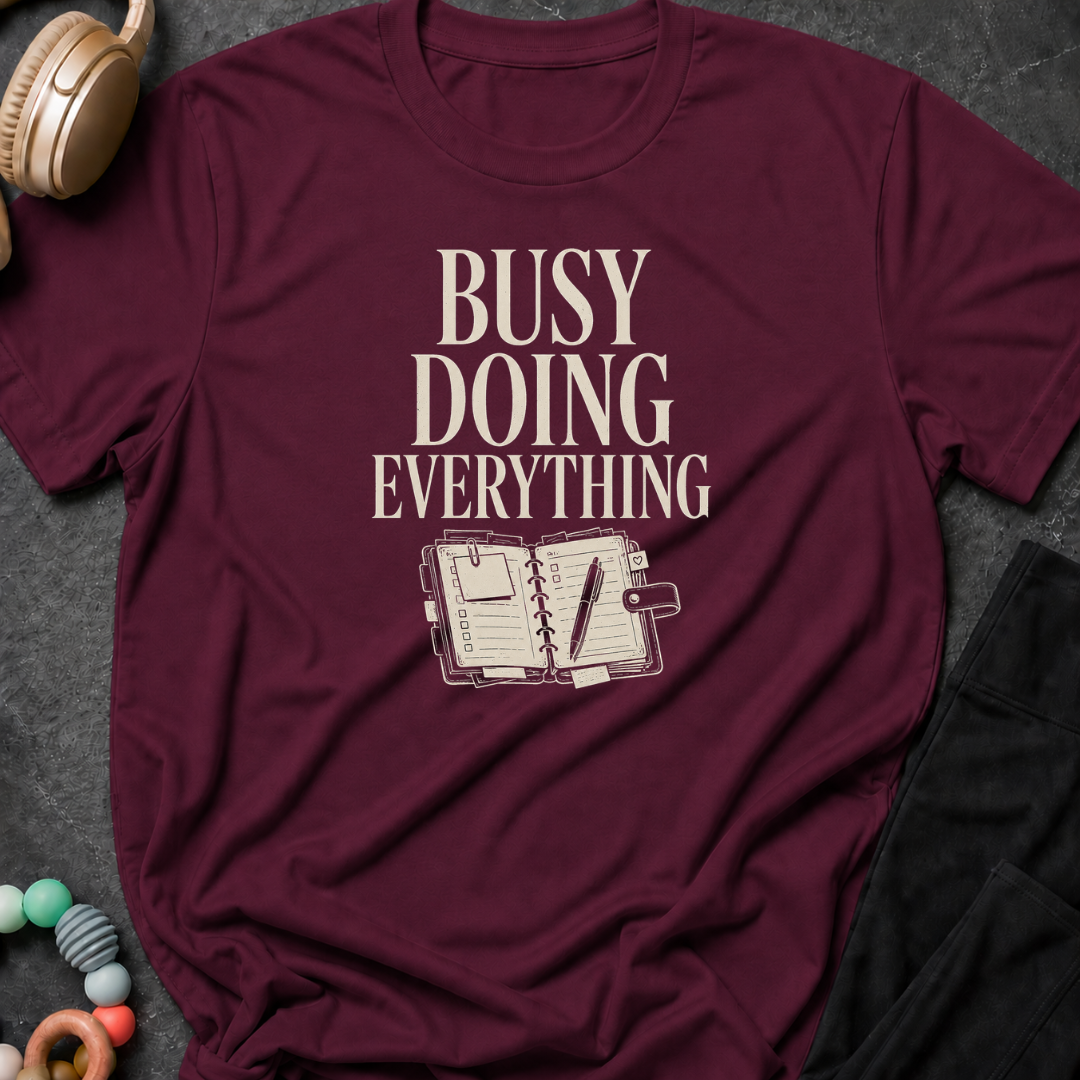 Busy Doing Everything T-Shirt