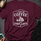 I Run on Coffee and Complaints T-Shirt