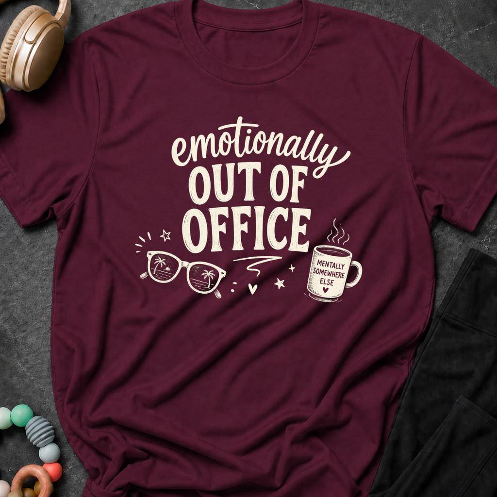 Emotionally Out of Office T-Shirt