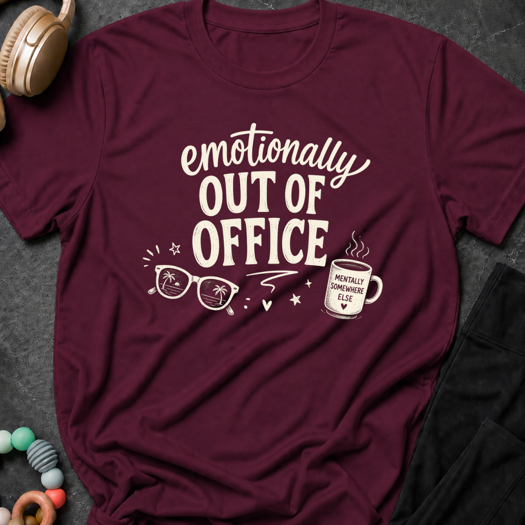 Emotionally Out of Office T-Shirt