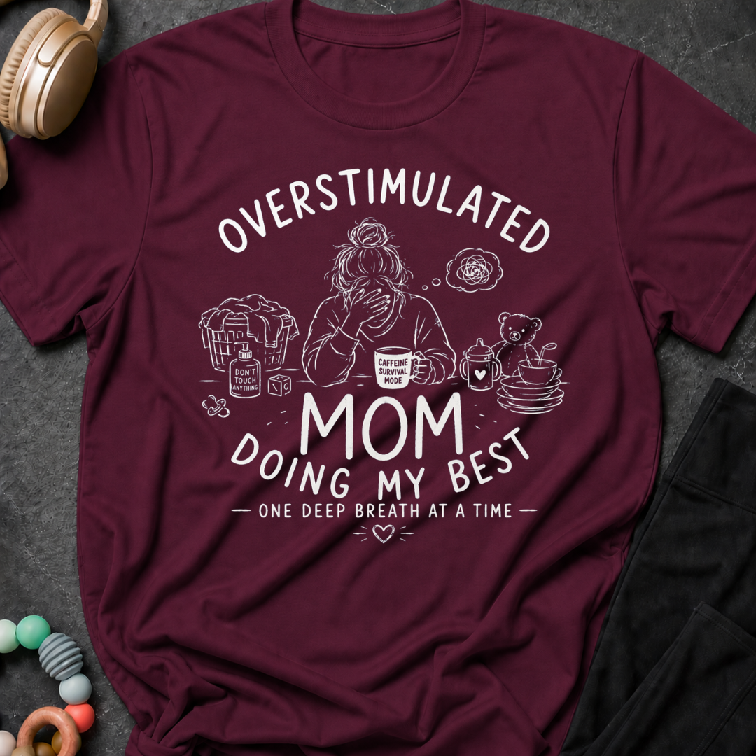 Overstimulated Mom Doing my Best One Breathe at a Time T-Shirt