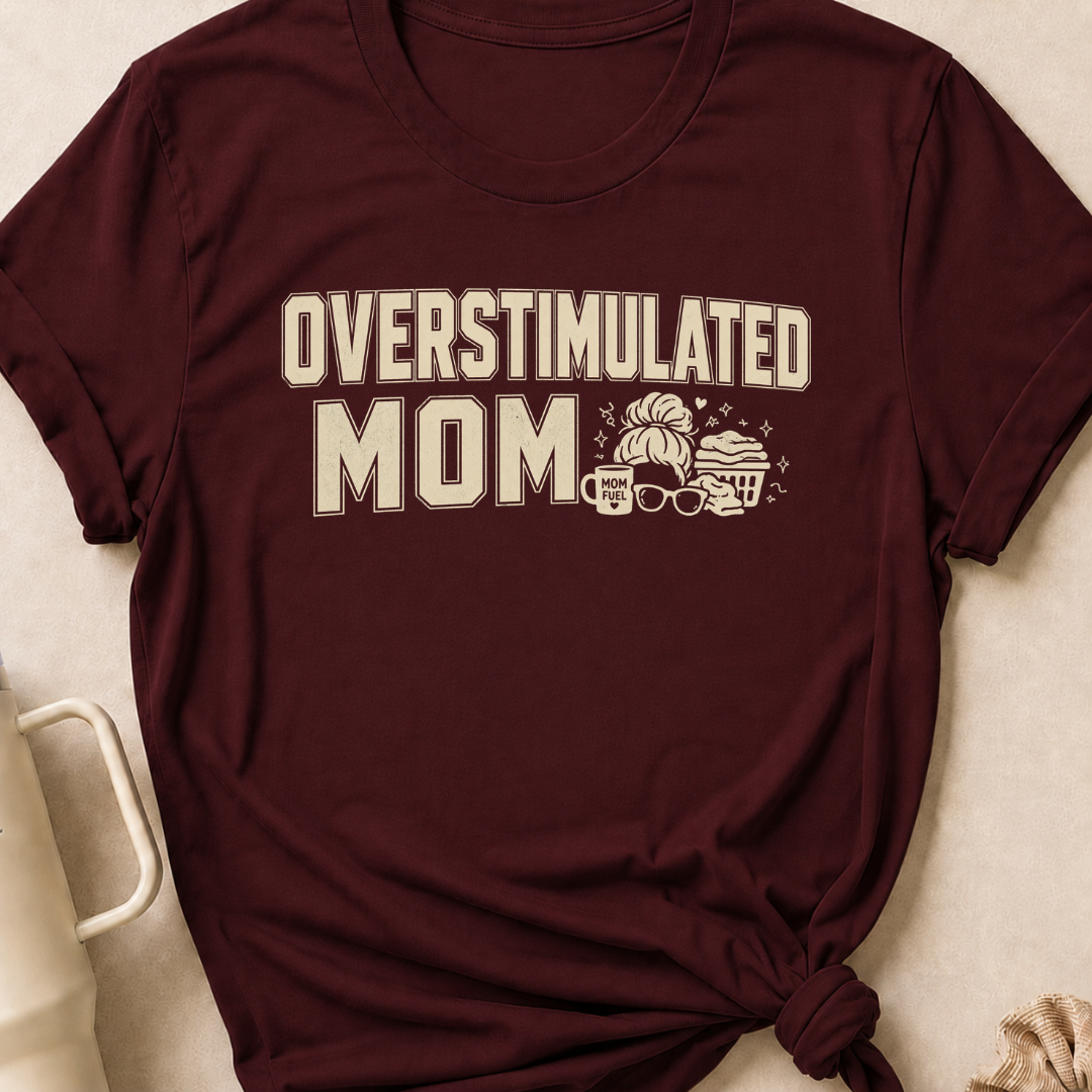 Overstimulated Mom T-Shirt