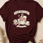 Everything is Fine Nothing is Fine T-Shirt