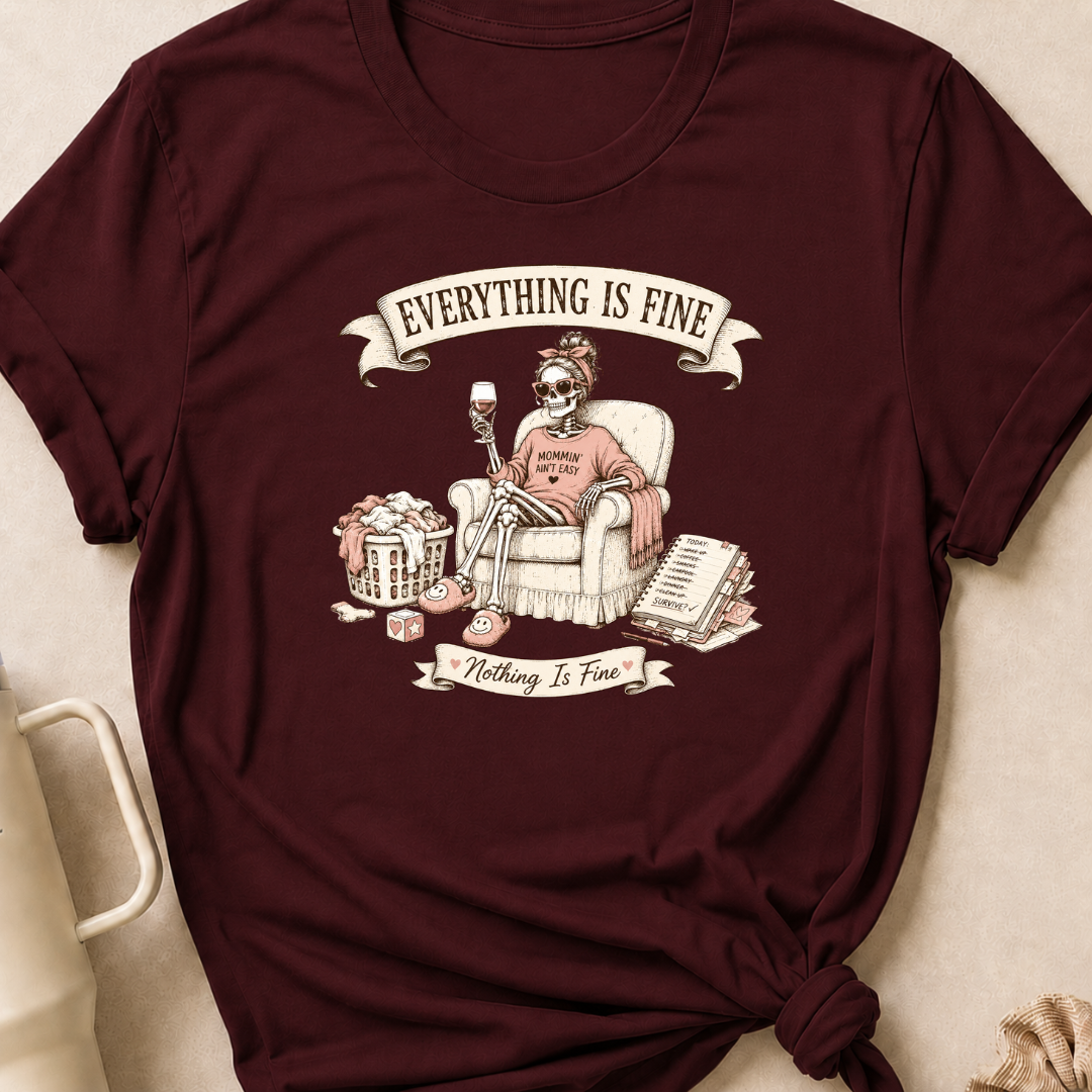 Everything is Fine Nothing is Fine T-Shirt