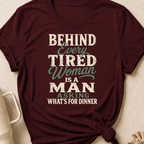 Behind Every Tired Woman T-Shirt