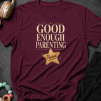 Good Enough Parenting T-Shirt