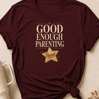 Good Enough Parenting T-Shirt