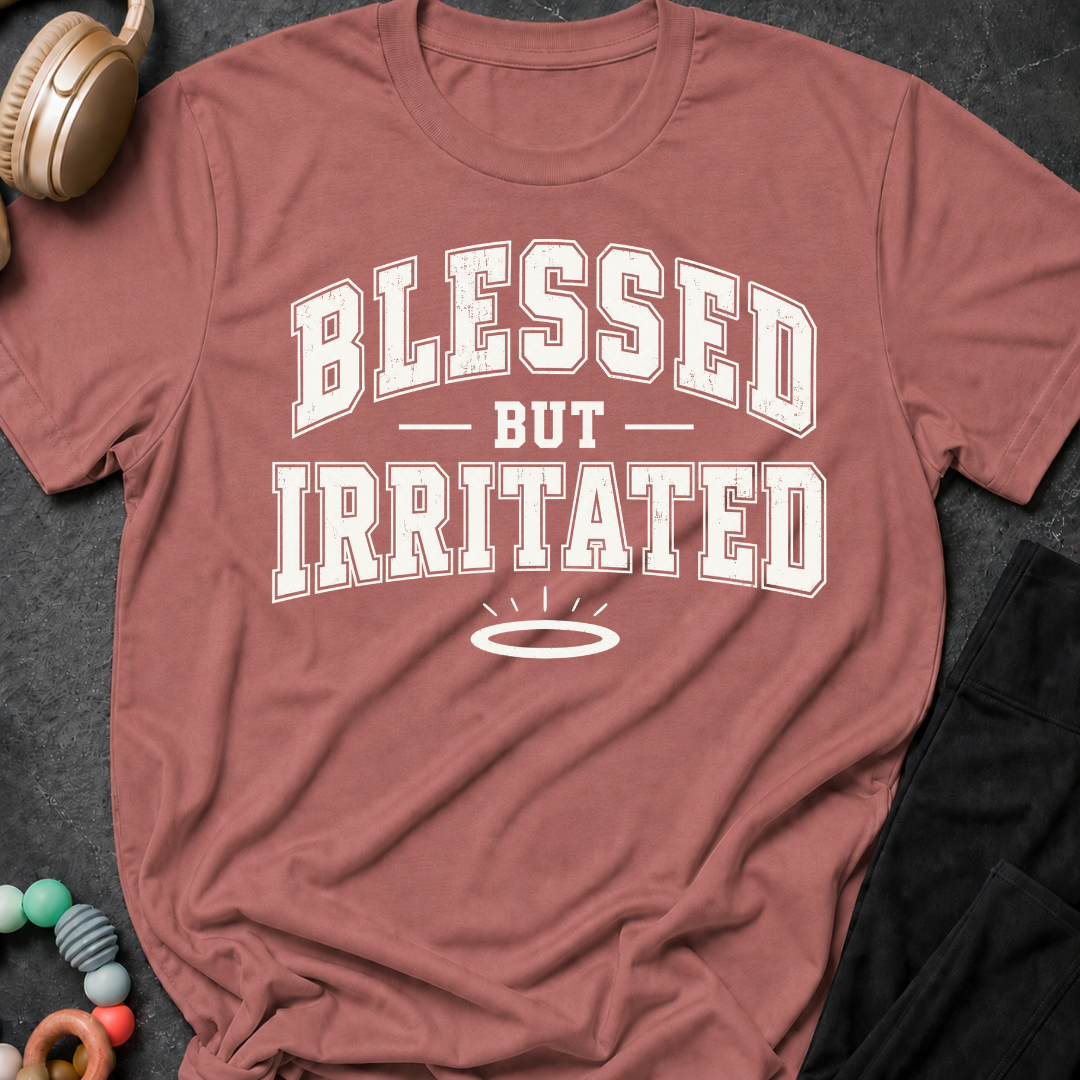 Blessed But Irritated T-Shirt