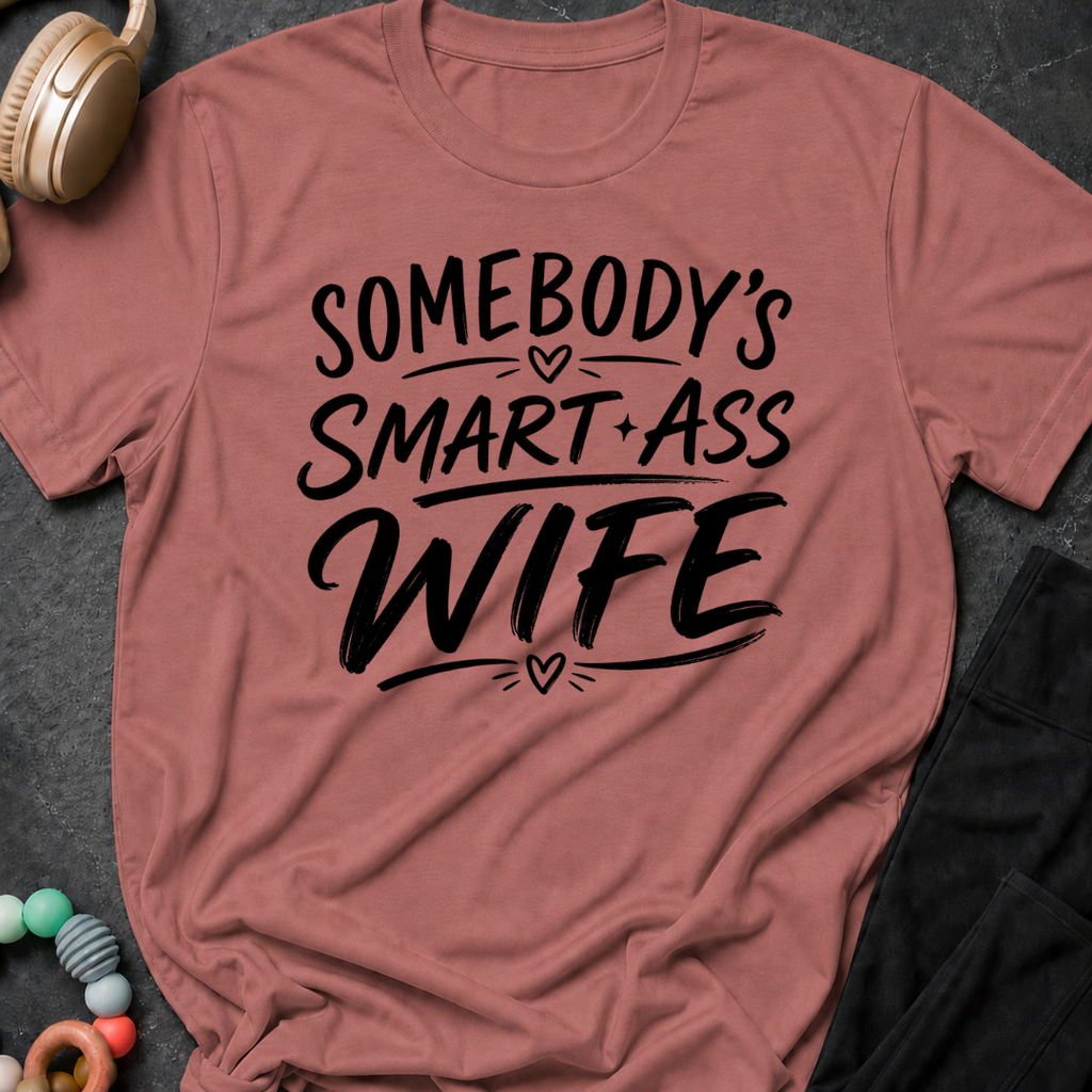Somebody's Smart Ass Wife T-Shirt