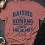 Raising Tiny Humans and One Large Man T-Shirt