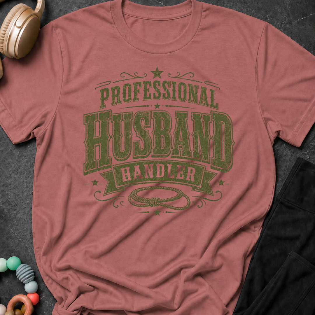 Professional Husband Handler T-Shirt