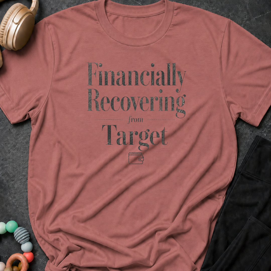 Financially Recovering from Target T-Shirt