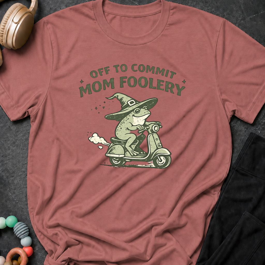 Off to Commit Mom Foolery T-Shirt