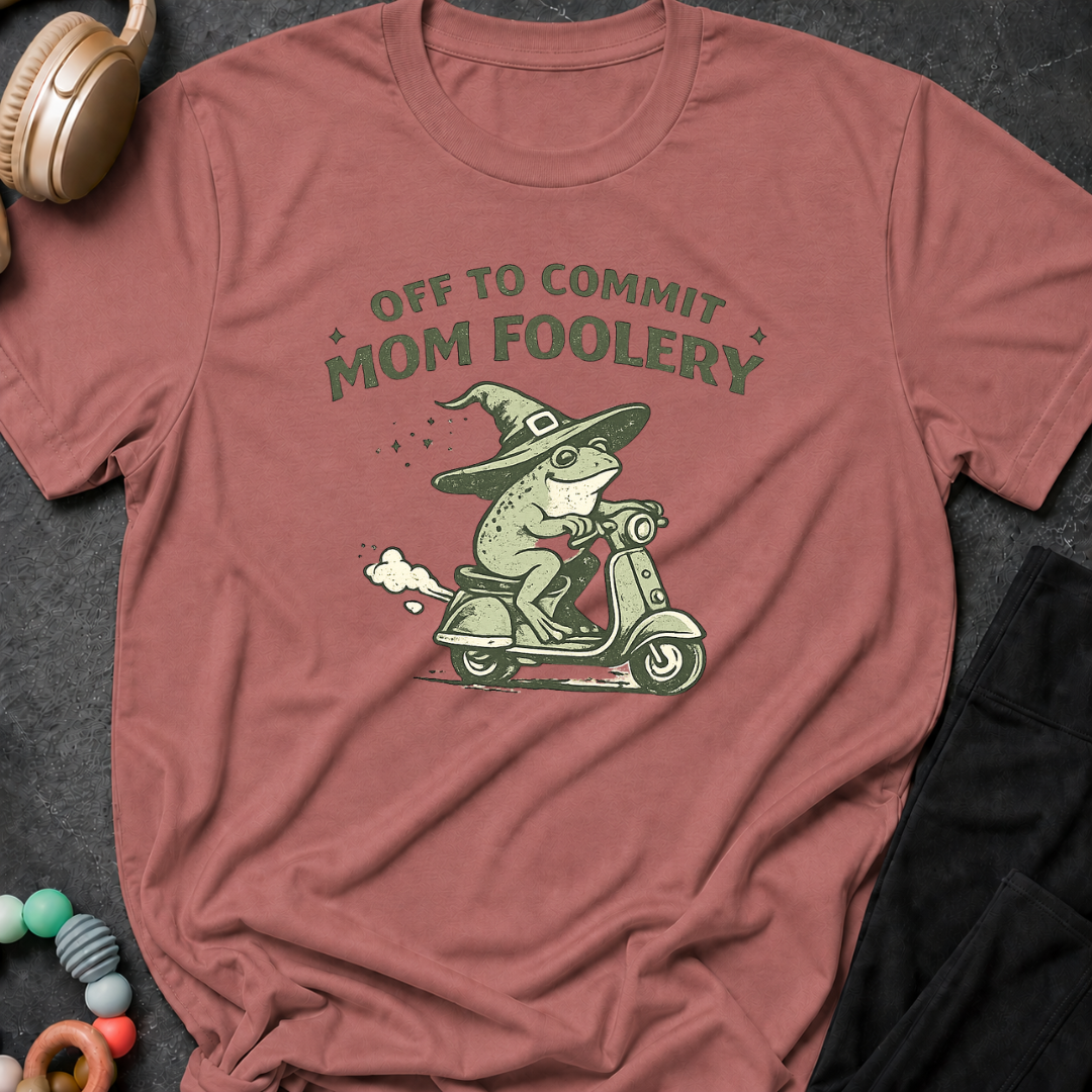 Off to Commit Mom Foolery T-Shirt