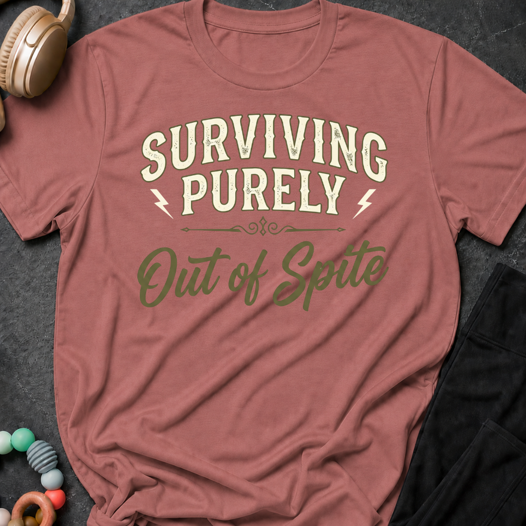 Surviving Purely Out Of  Spite T-Shirt
