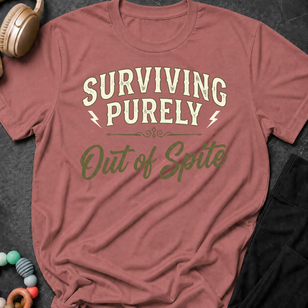 Surviving Purely Out Of  Spite T-Shirt