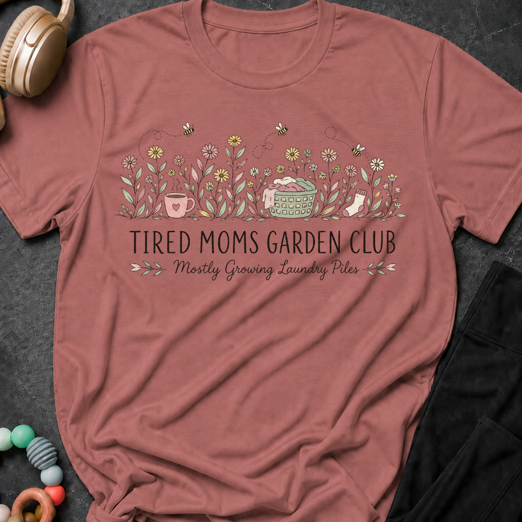 Tired Moms Garden Club T-Shirt