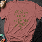 I Love Him But Good Lord T-Shirt