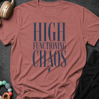 High Functioning Chaos T-Shirt