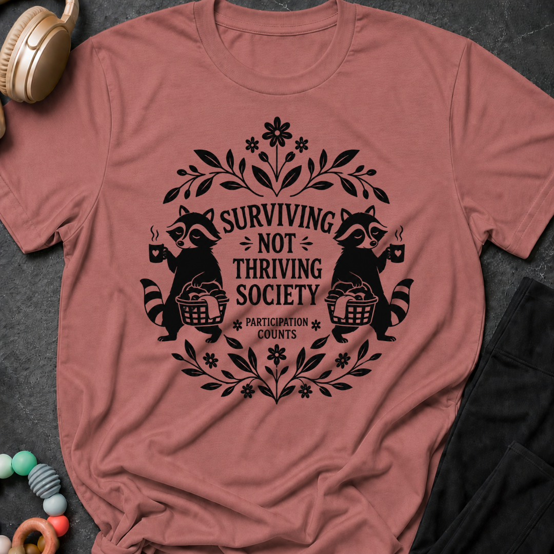Surviving Not Thriving Society T-Shirt