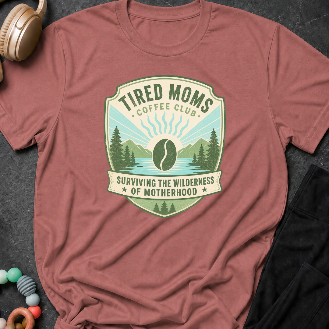 Tired Moms Coffee Club Surviving The Wilderness of Motherhood T-Shirt