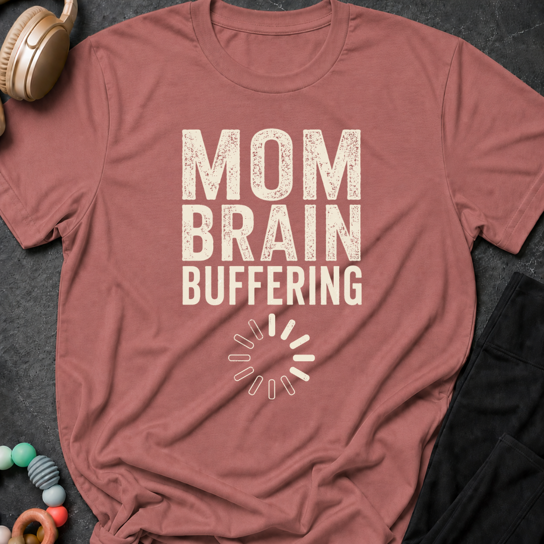 Mom Brain Buffering T-Shirt