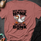 Mess with the Honk You get the Bonk T-Shirt