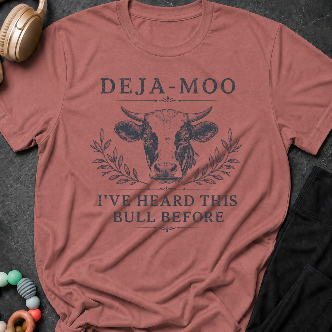 Deja-Moo I've Heard This Bull Before T-Shirt