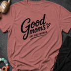 Good Moms Say Bad Words T-Shirt