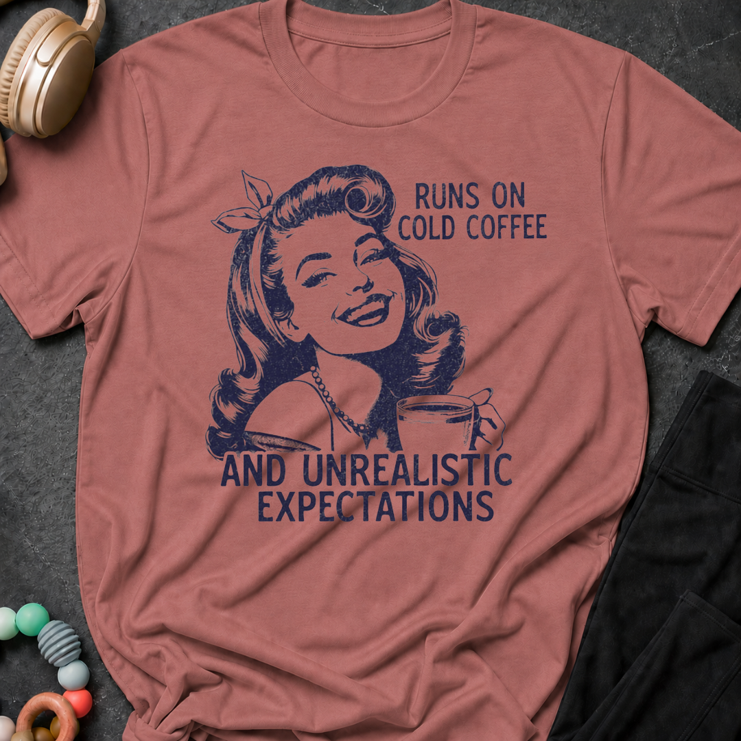 Runs on Cold Coffee and Unrealistic Expectations T-Shirt