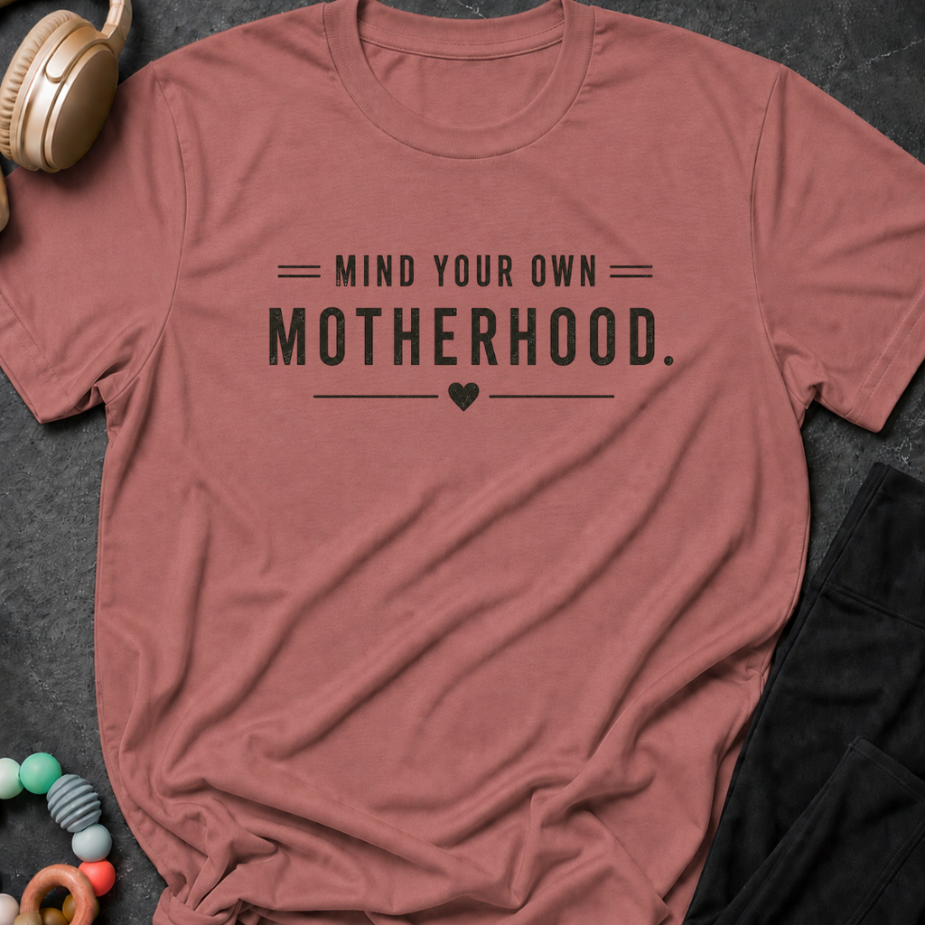 Mind Your Own Motherhood T-Shirt