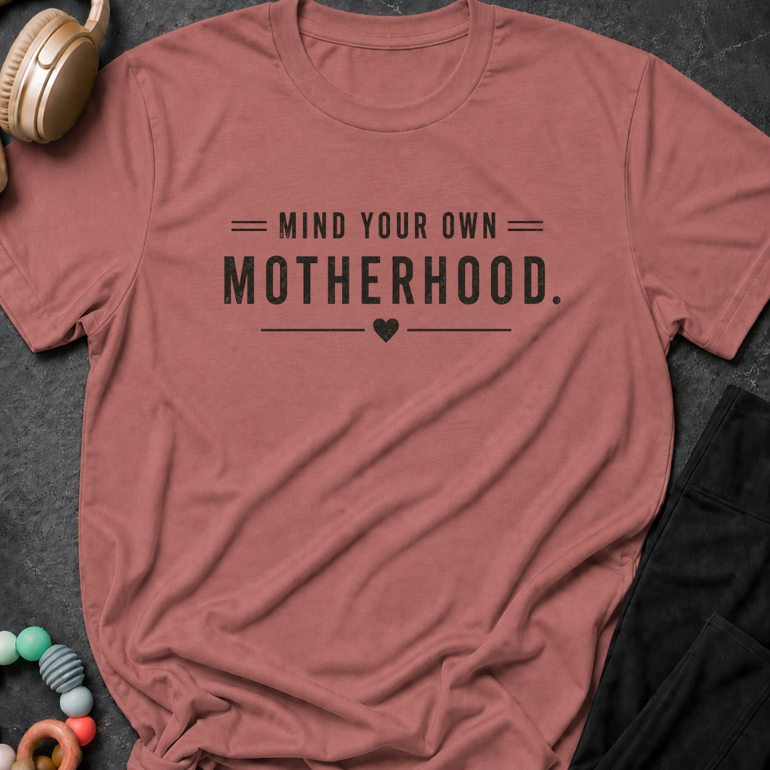 Mind Your Own Motherhood T-Shirt