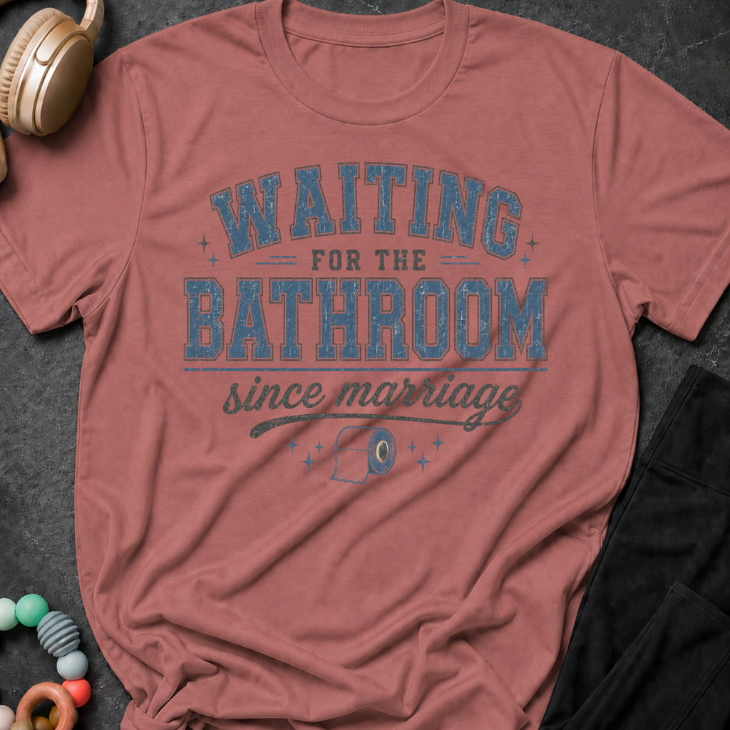 Waiting for the Bathroom since Marriage T-Shirt