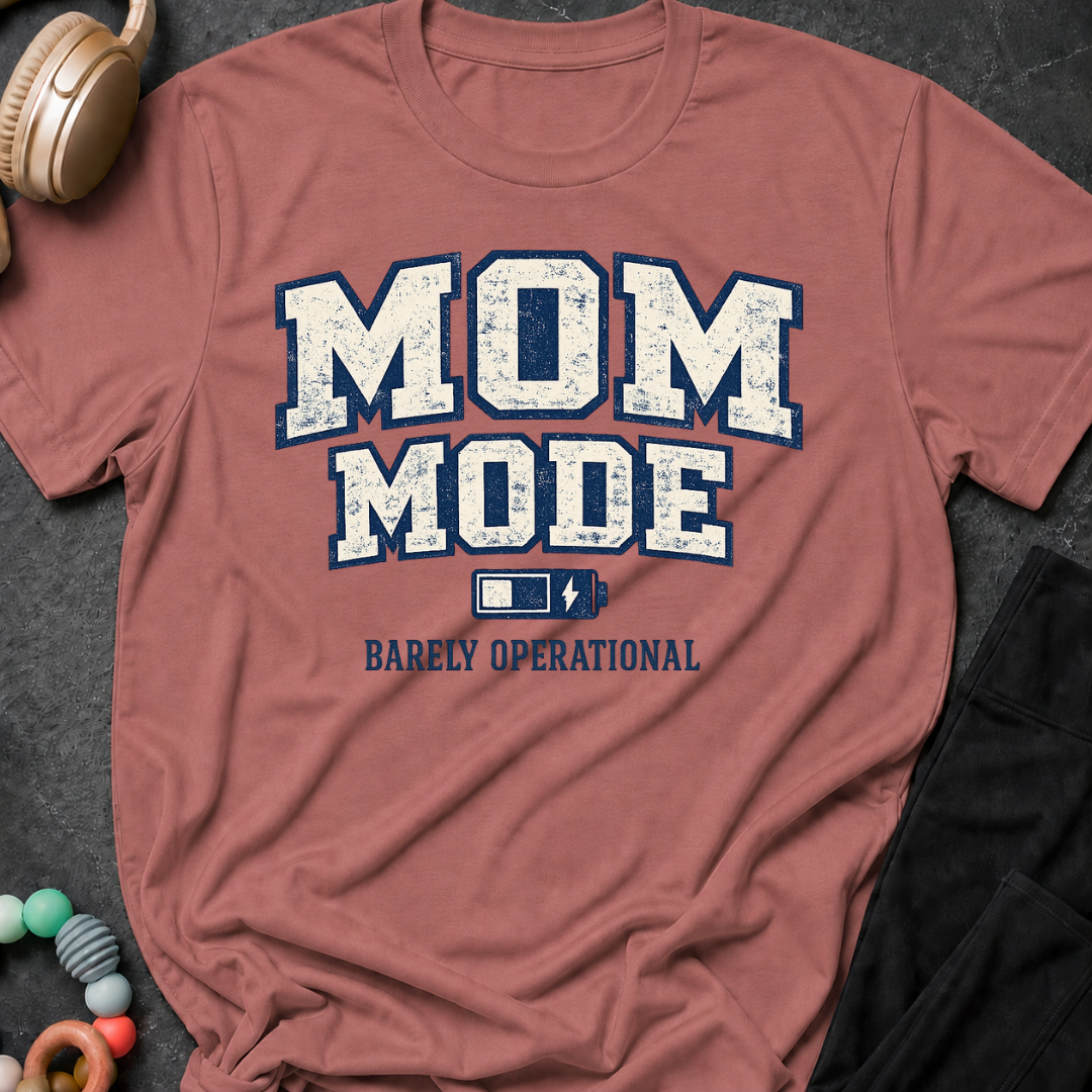 Mom Mode Barely Operational T-Shirt