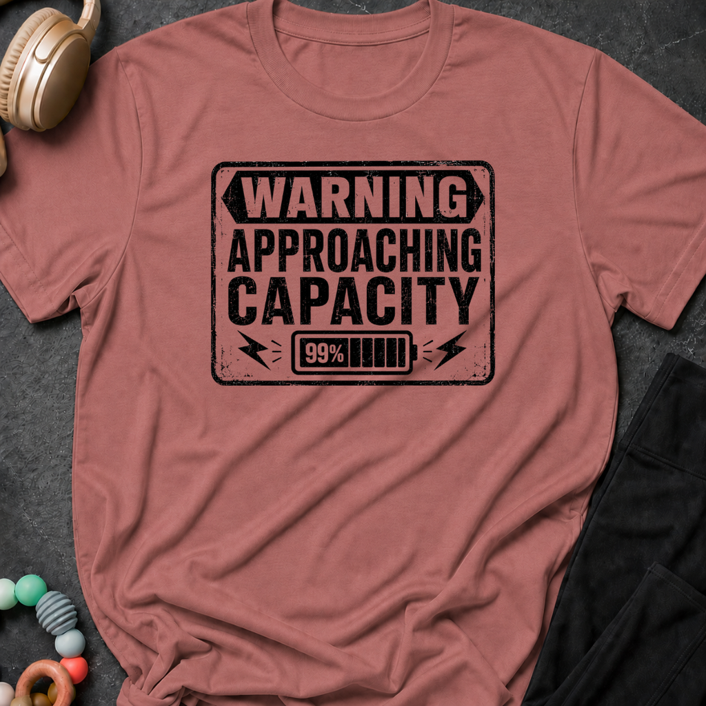 Warning Approaching Capacity T-Shirt