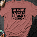 Warning Approaching Capacity T-Shirt