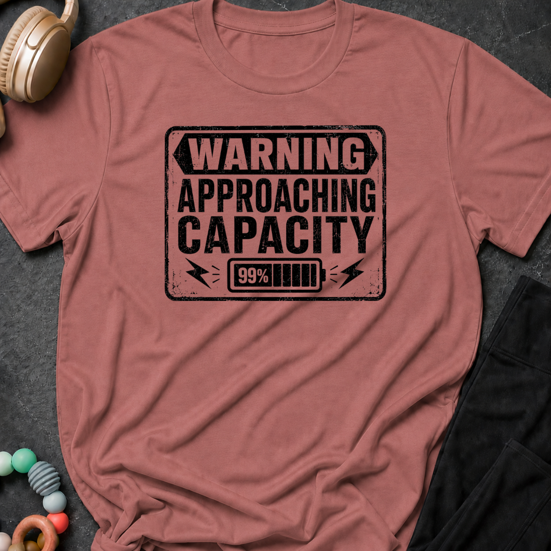 Warning Approaching Capacity T-Shirt